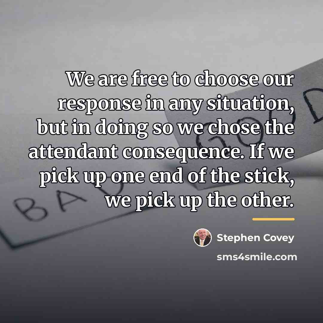 “We are free to choose our response in any situation,…” quote by Stephen Covey