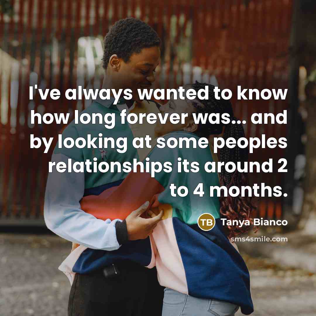 “I`ve always wanted to know how long forever was... and…” quote by Tanya Bianco