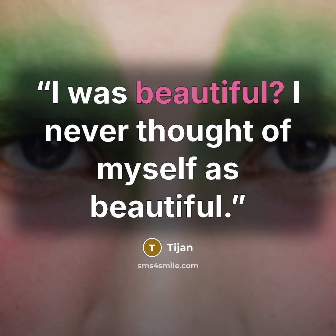 “I was beautiful? I never thought of myself as beautiful.” quote by Tijan