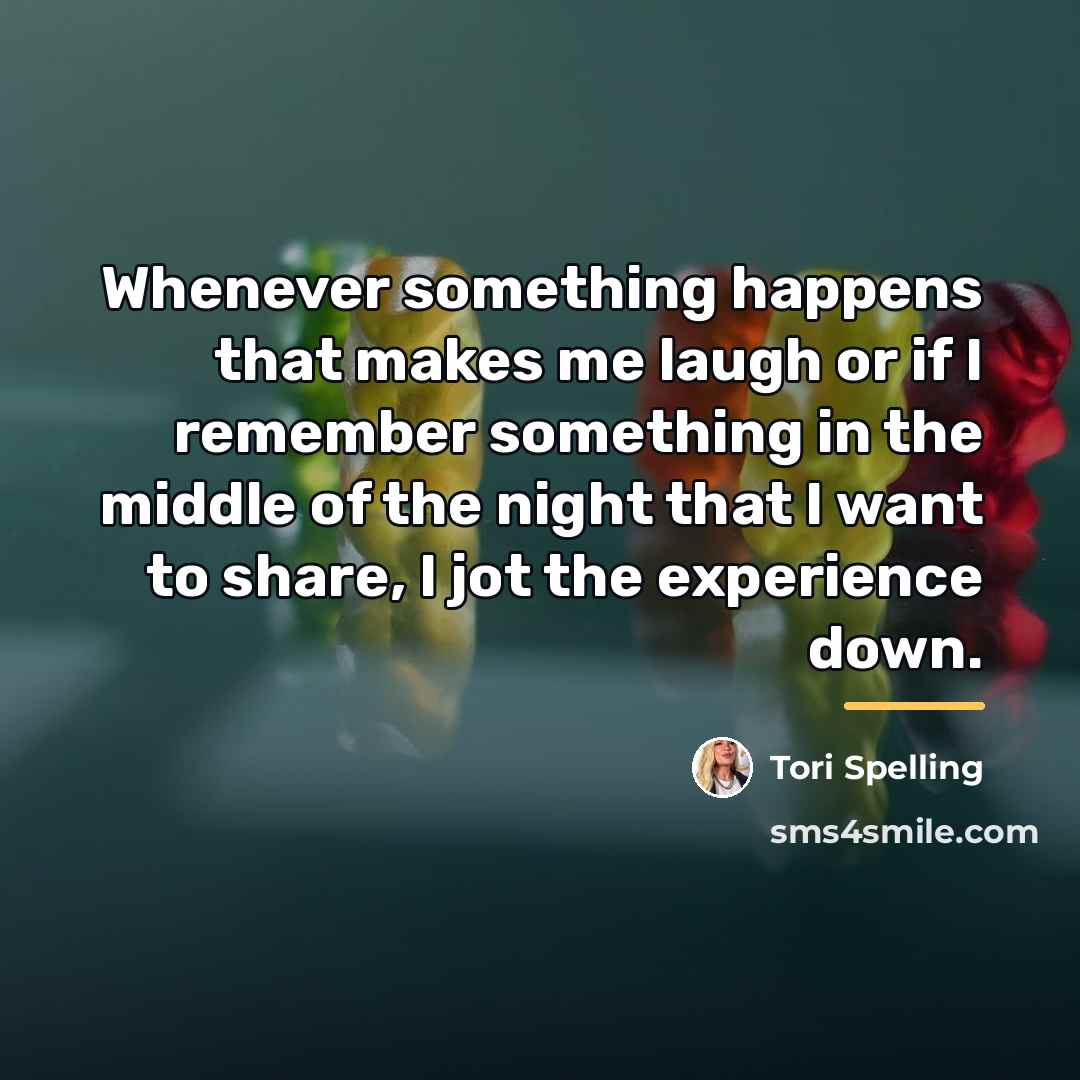 “Whenever something happens that makes me laugh or if I…” quote by Tori Spelling