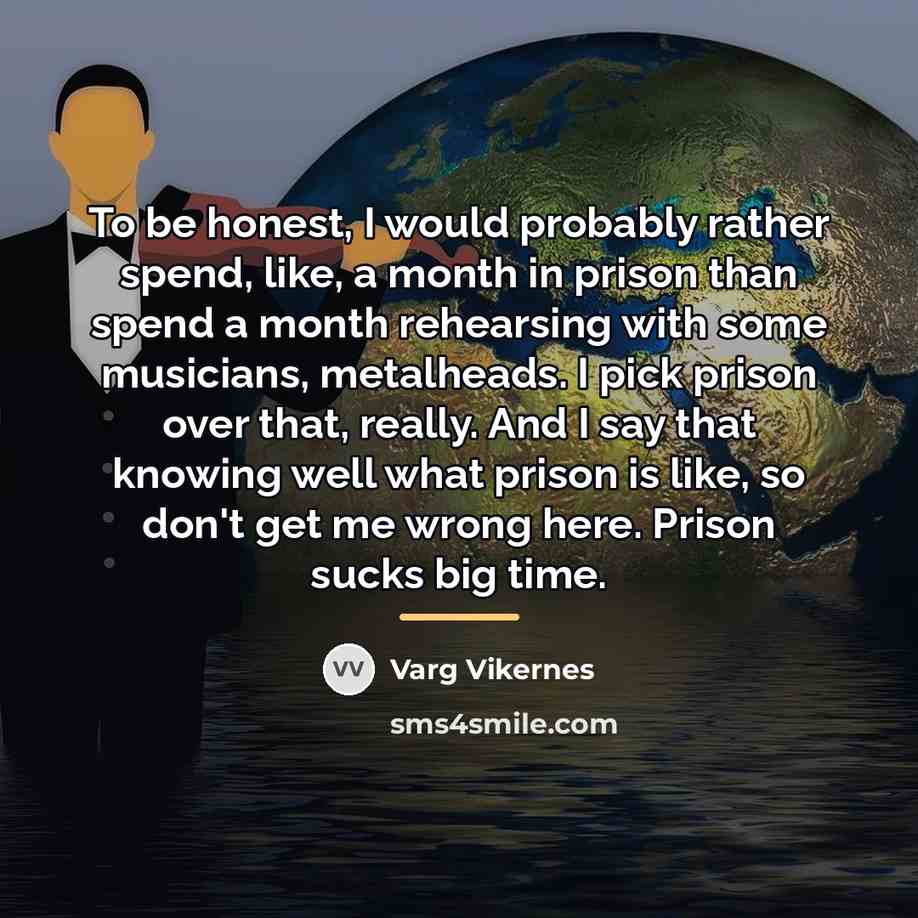 “To be honest, I would probably rather spend, like, a…” quote by Varg Vikernes