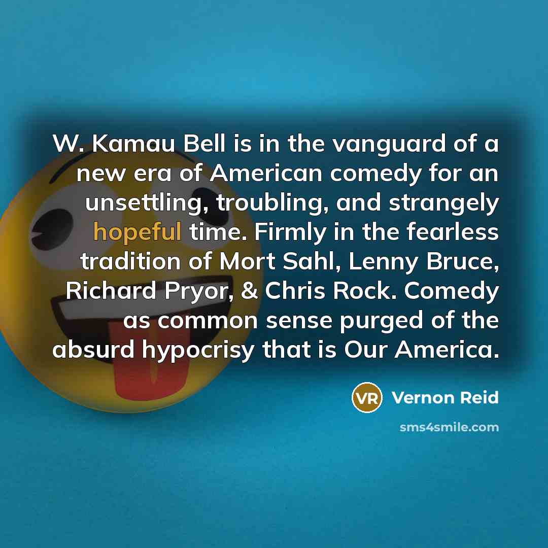 “W. Kamau Bell is in the vanguard of a new…” quote by Vernon Reid