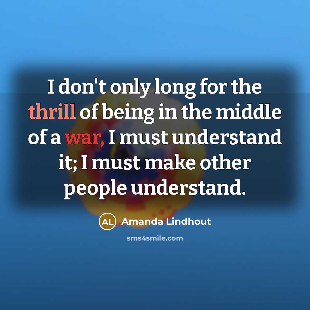 “I don't only long for the thrill of being in…” quote by Amanda Lindhout