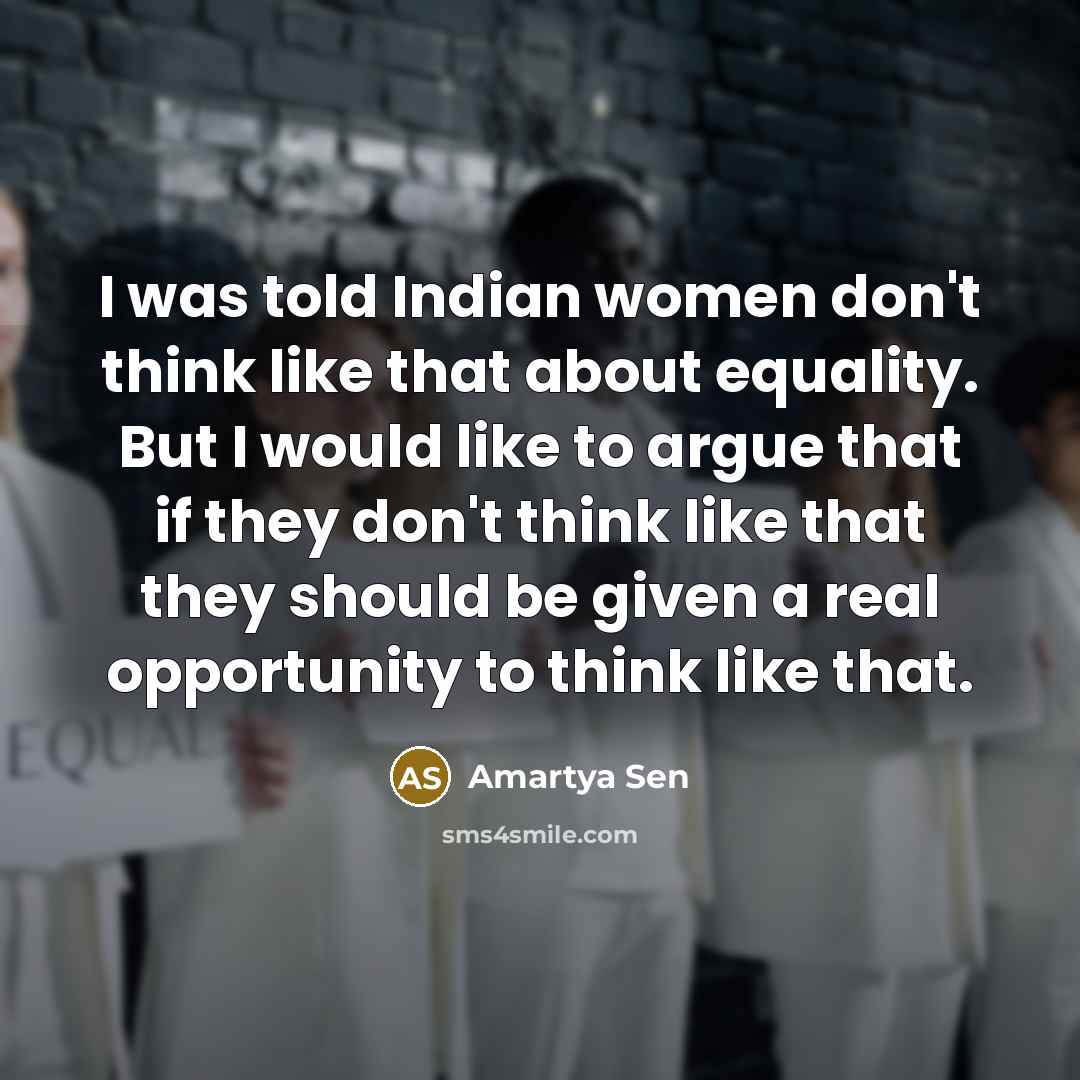 “I was told Indian women don't think like that about…” quote by Amartya Sen