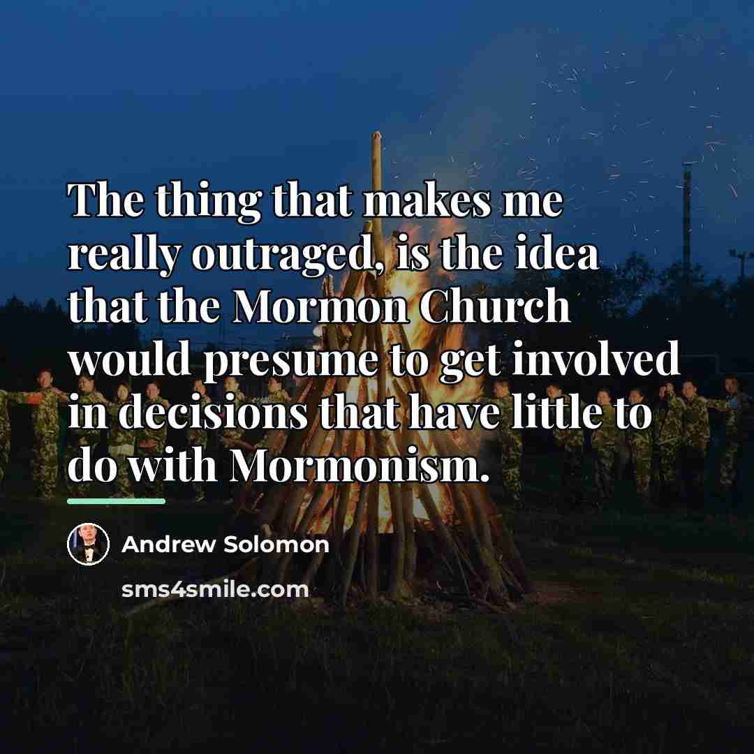 “The thing that makes me really outraged, is the idea…” quote by Andrew Solomon