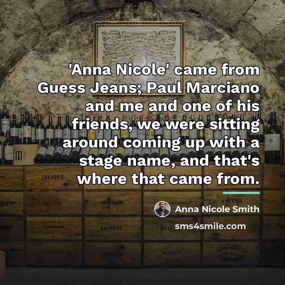 “'Anna Nicole' came from Guess Jeans; Paul Marciano and me…” quote by Anna Nicole Smith