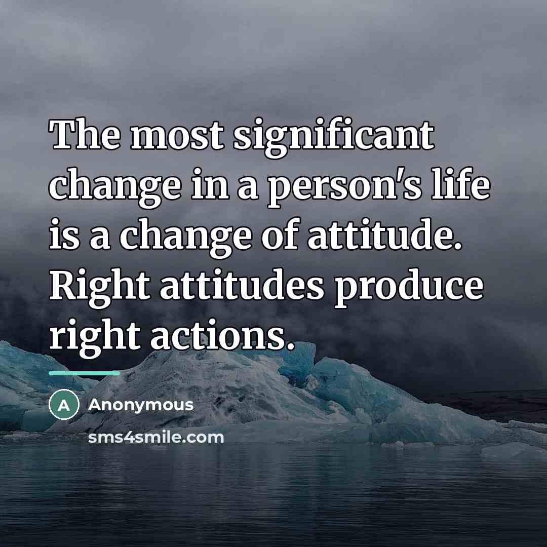 “The most significant change in a person's life is a…” quote by Anonymous