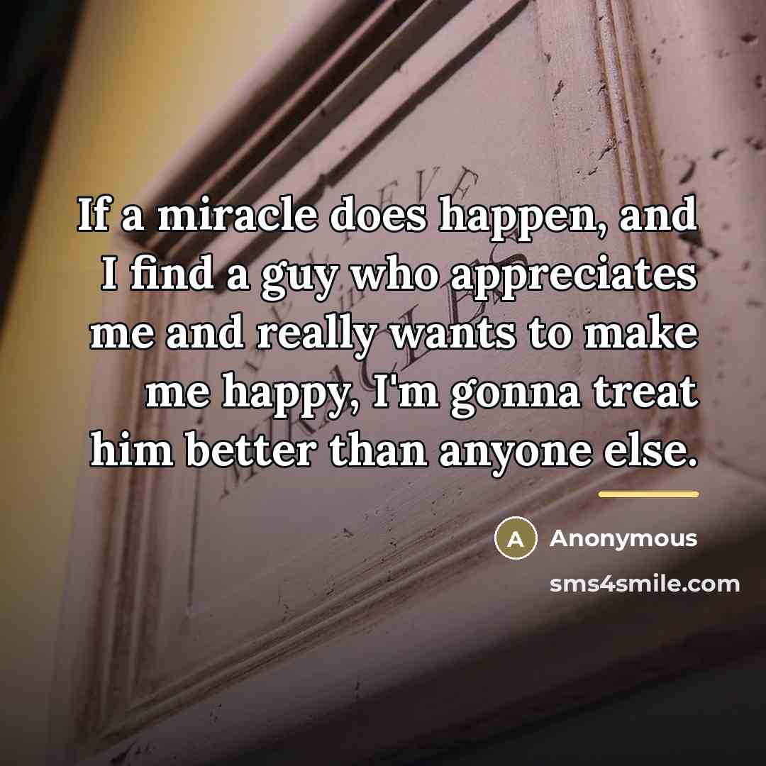 “If a miracle does happen, and I find a guy…” quote by Anonymous