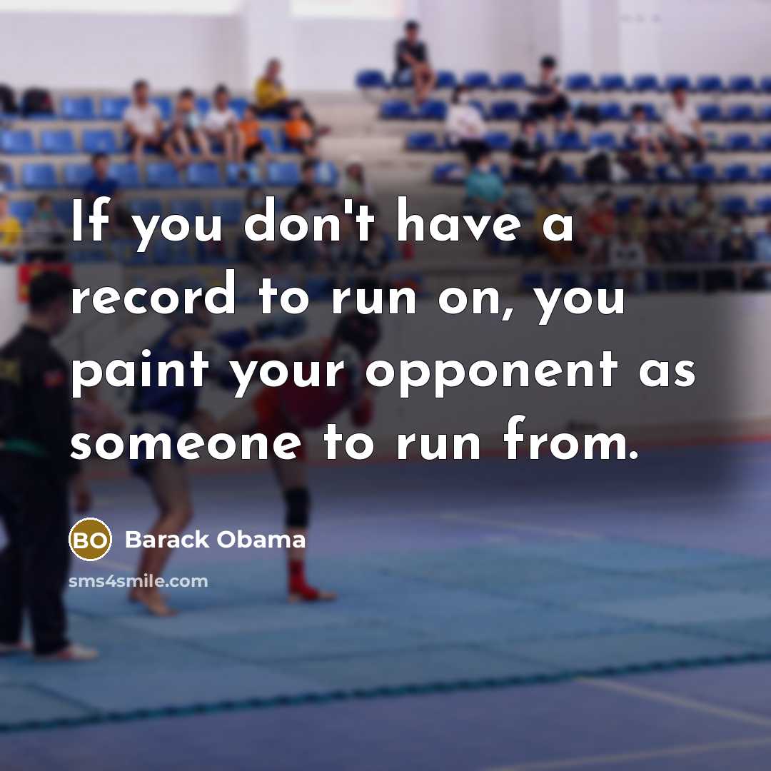 “If you don't have a record to run on, you…” quote by Barack Obama