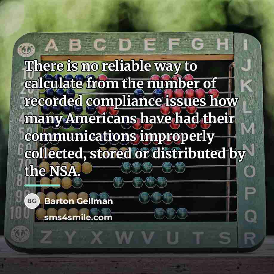 “There is no reliable way to calculate from the number…” quote by Barton Gellman