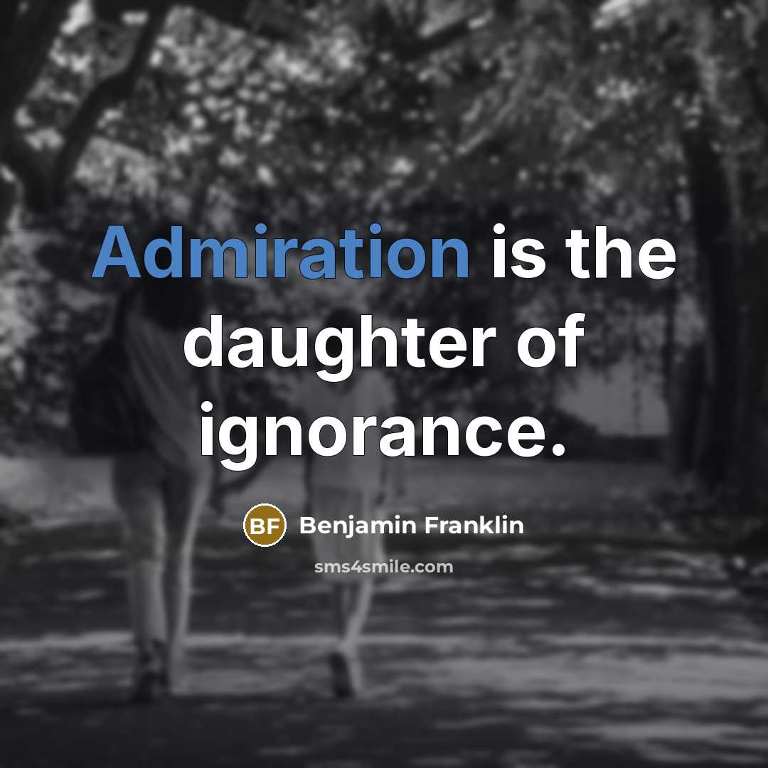 “Admiration is the daughter of ignorance.…” quote by Benjamin Franklin