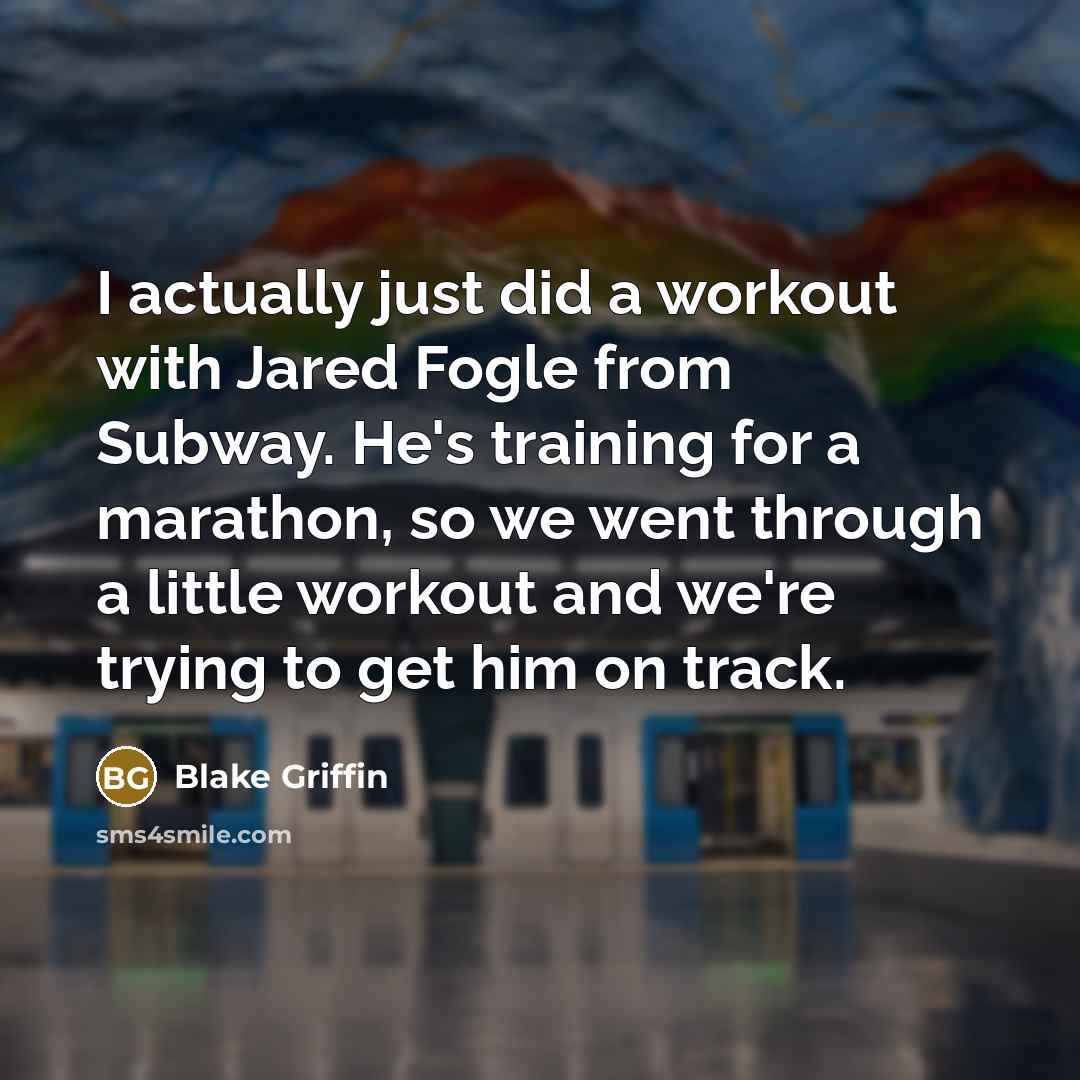 “I actually just did a workout with Jared Fogle from…” quote by Blake Griffin
