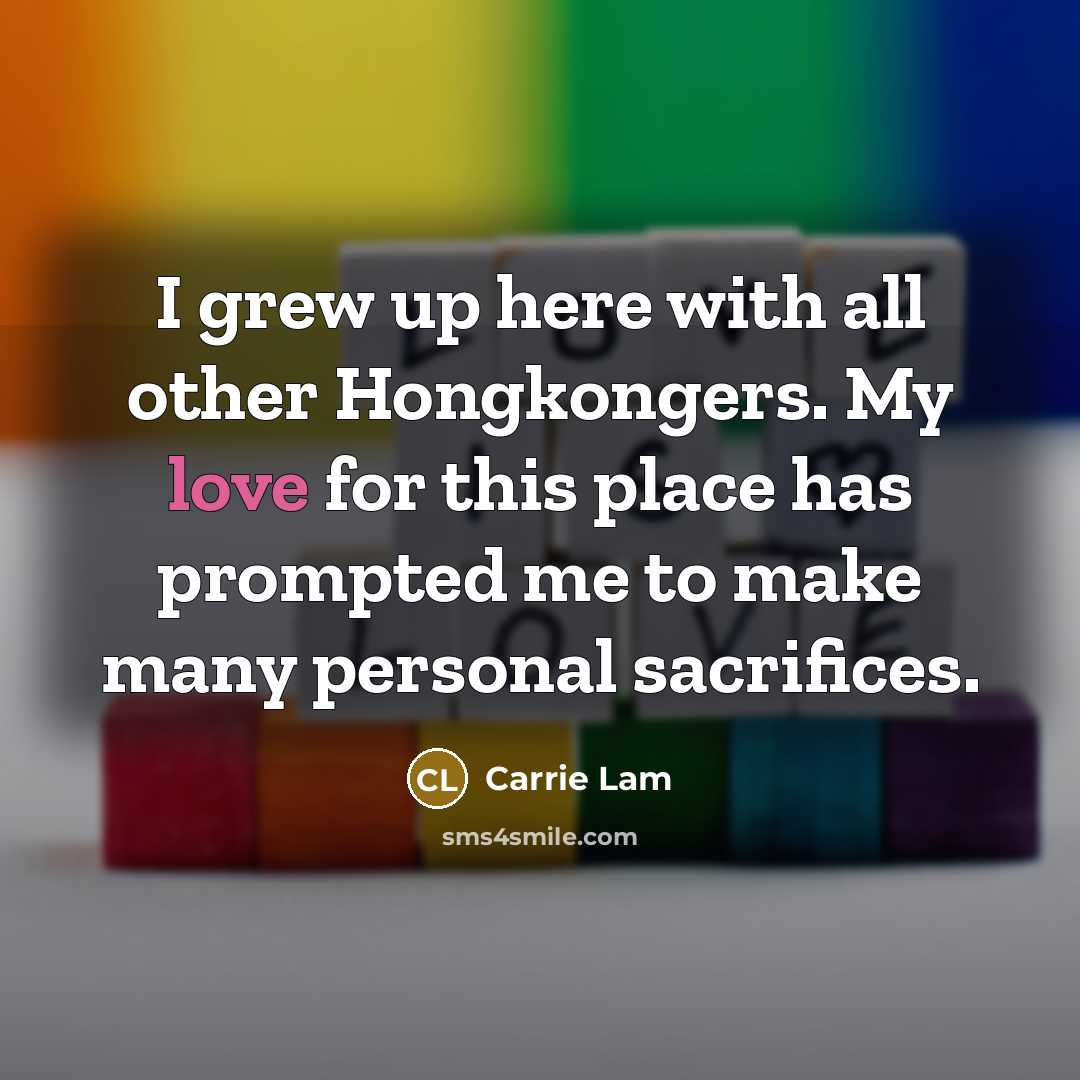 “I grew up here with all other Hongkongers. My love…” quote by Carrie Lam