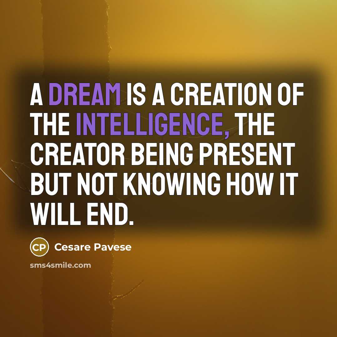 “A dream is a creation of the intelligence, the creator…” quote by Cesare Pavese
