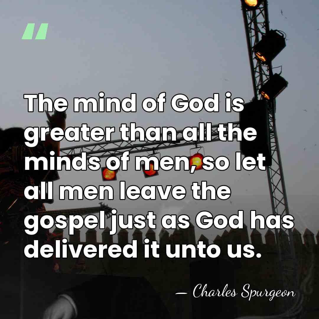 ‎‎‎‎‎‎‎‎‎‎‎‎‎‎‎‎‎‎‎The mind of God is greater than all the minds of men,&hellip; - Charles Spurgeon