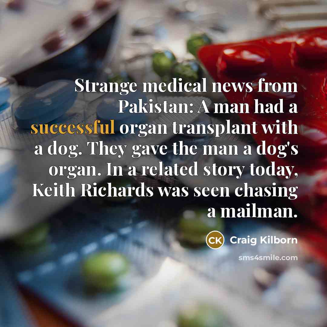 “Strange medical news from Pakistan: A man had a successful…” quote by Craig Kilborn