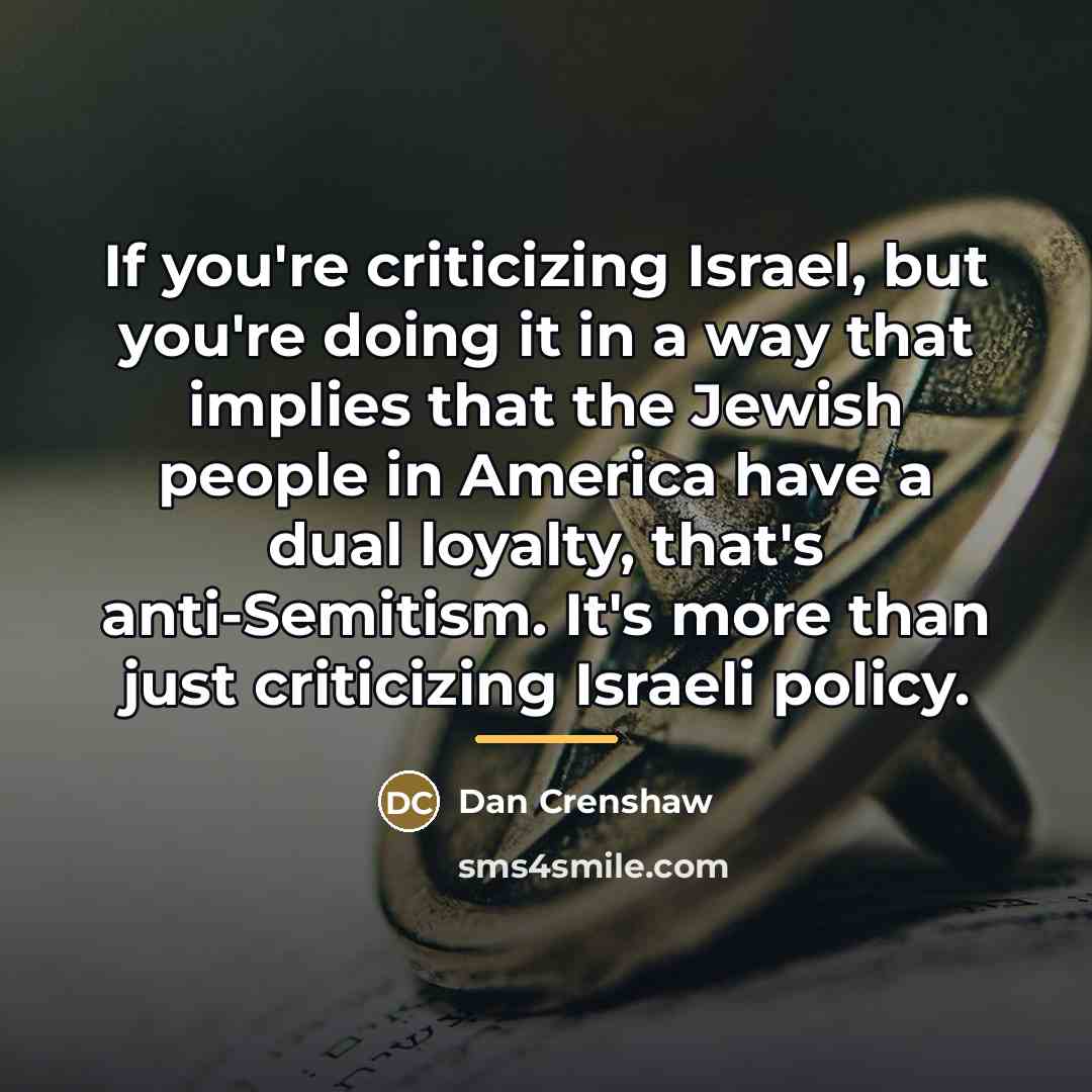 “If you're criticizing Israel, but you're doing it in a…” quote by Dan Crenshaw