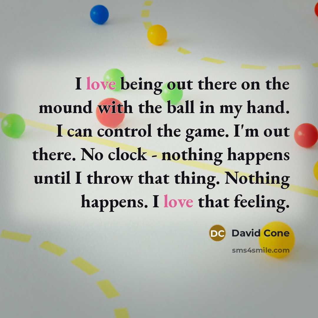 “I love being out there on the mound with the…” quote by David Cone