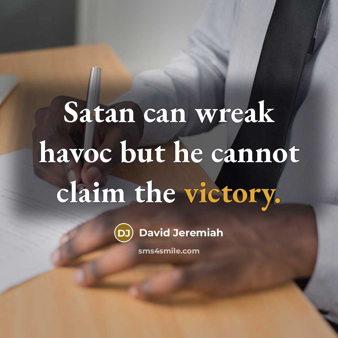 “Satan can wreak havoc but he cannot claim the victory.…” quote by David Jeremiah