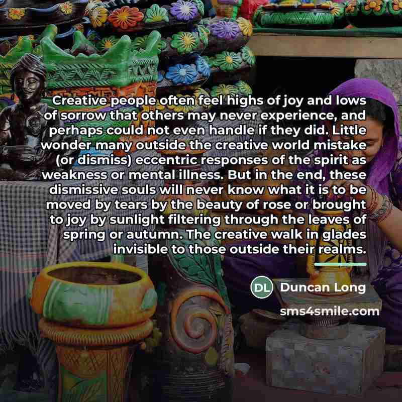 “Creative people often feel highs of joy and lows of…” quote by Duncan Long