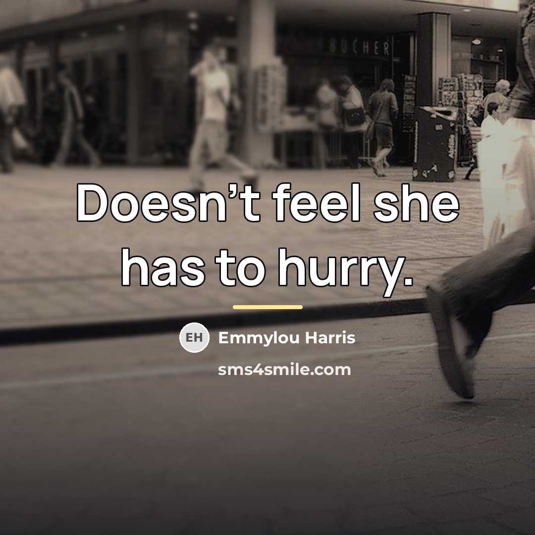“Doesn't feel she has to hurry.…” quote by Emmylou Harris