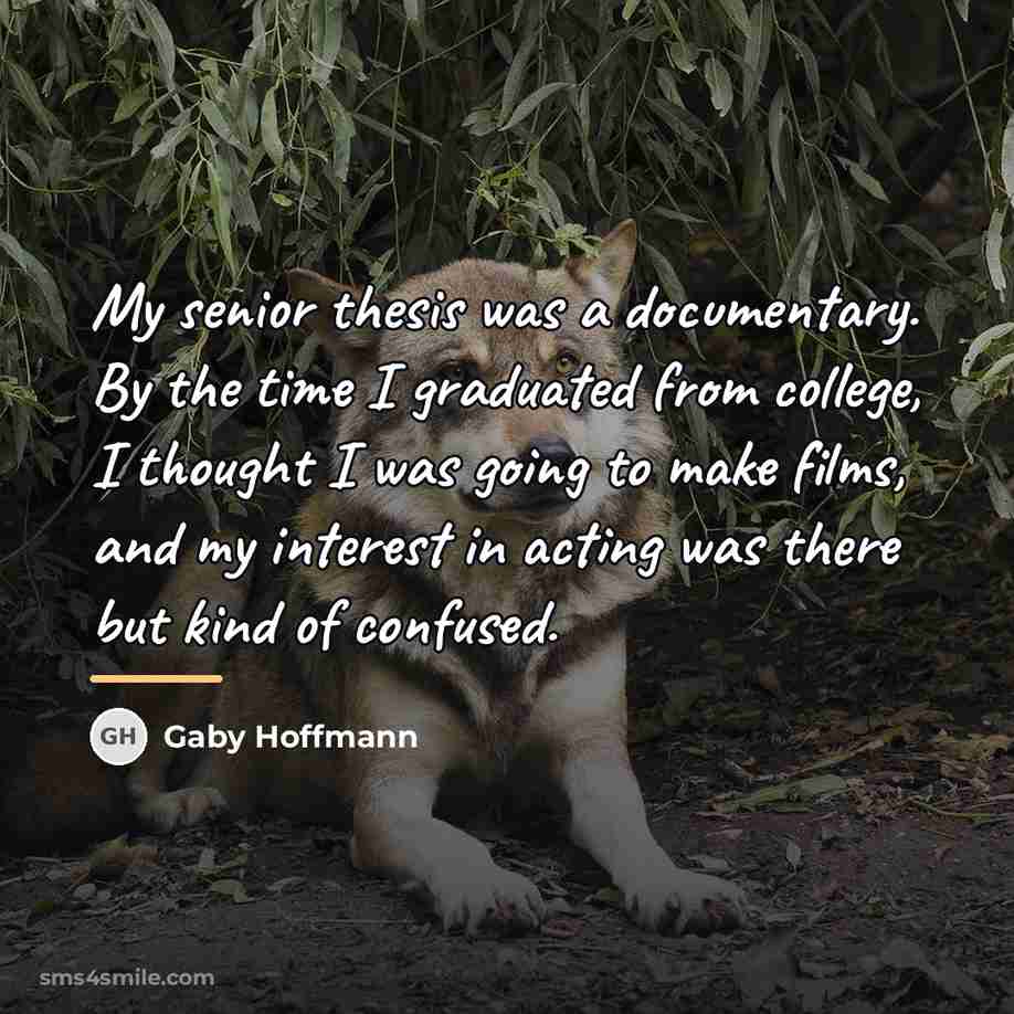 “My senior thesis was a documentary. By the time I…” quote by Gaby Hoffmann