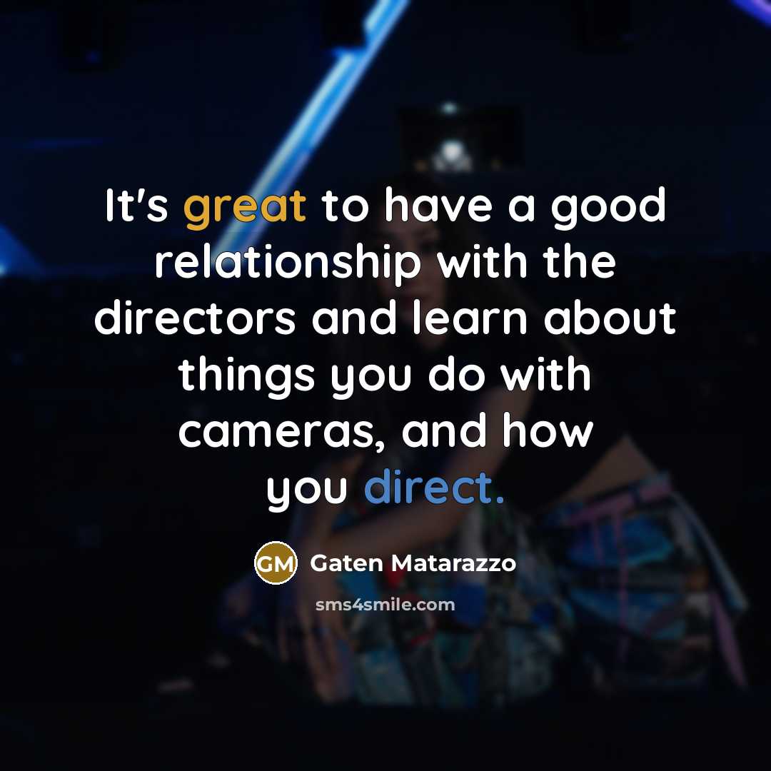 “It's great to have a good relationship with the directors…” quote by Gaten Matarazzo