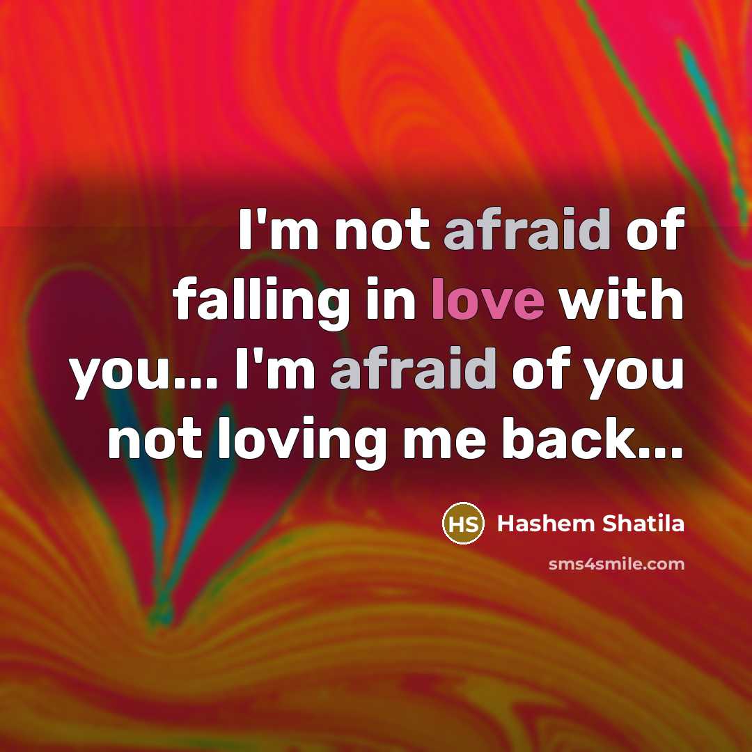 “I'm not afraid of falling in love with you... I'm…” quote by Hashem Shatila
