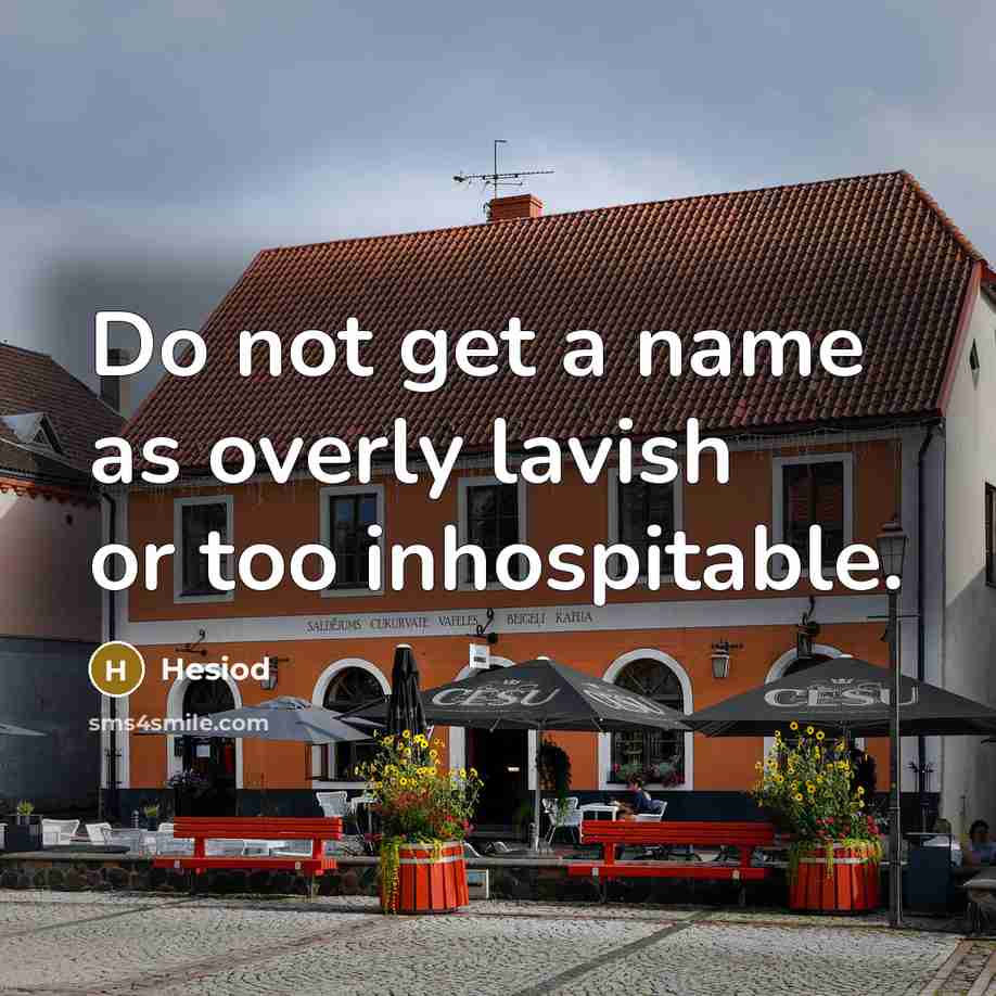 “Do not get a name as overly lavish or too…” quote by Hesiod