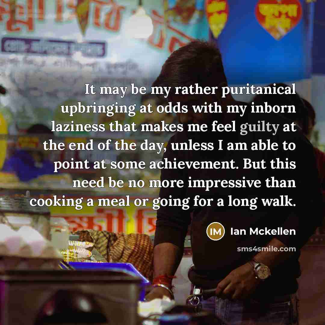 “It may be my rather puritanical upbringing at odds with…” quote by Ian Mckellen