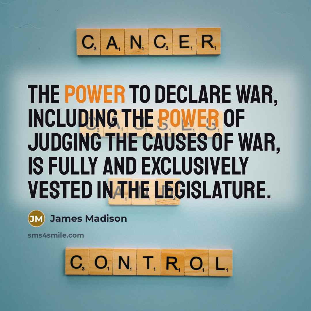 “The power to declare war, including the power of judging…” quote by James Madison
