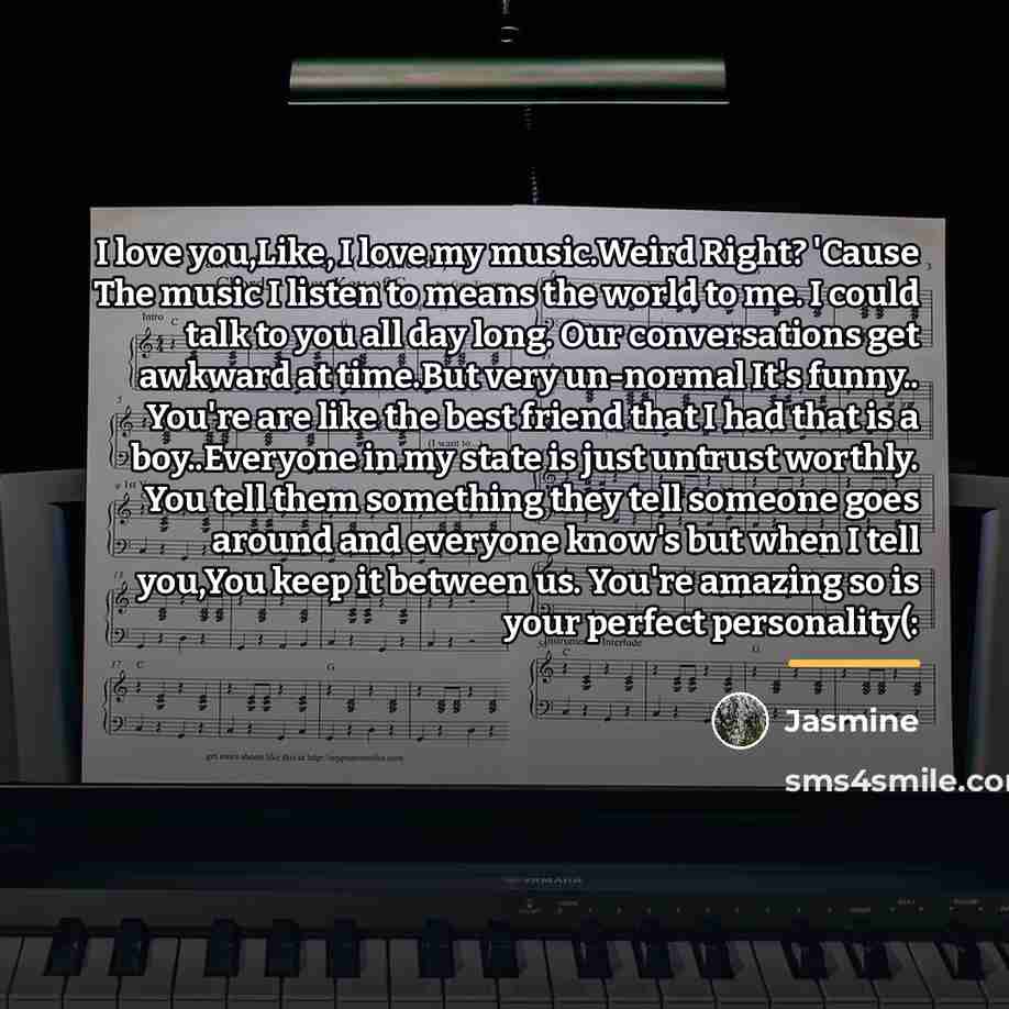 “I love you,Like, I love my music.Weird Right? 'Cause The…” quote by Jasmine
