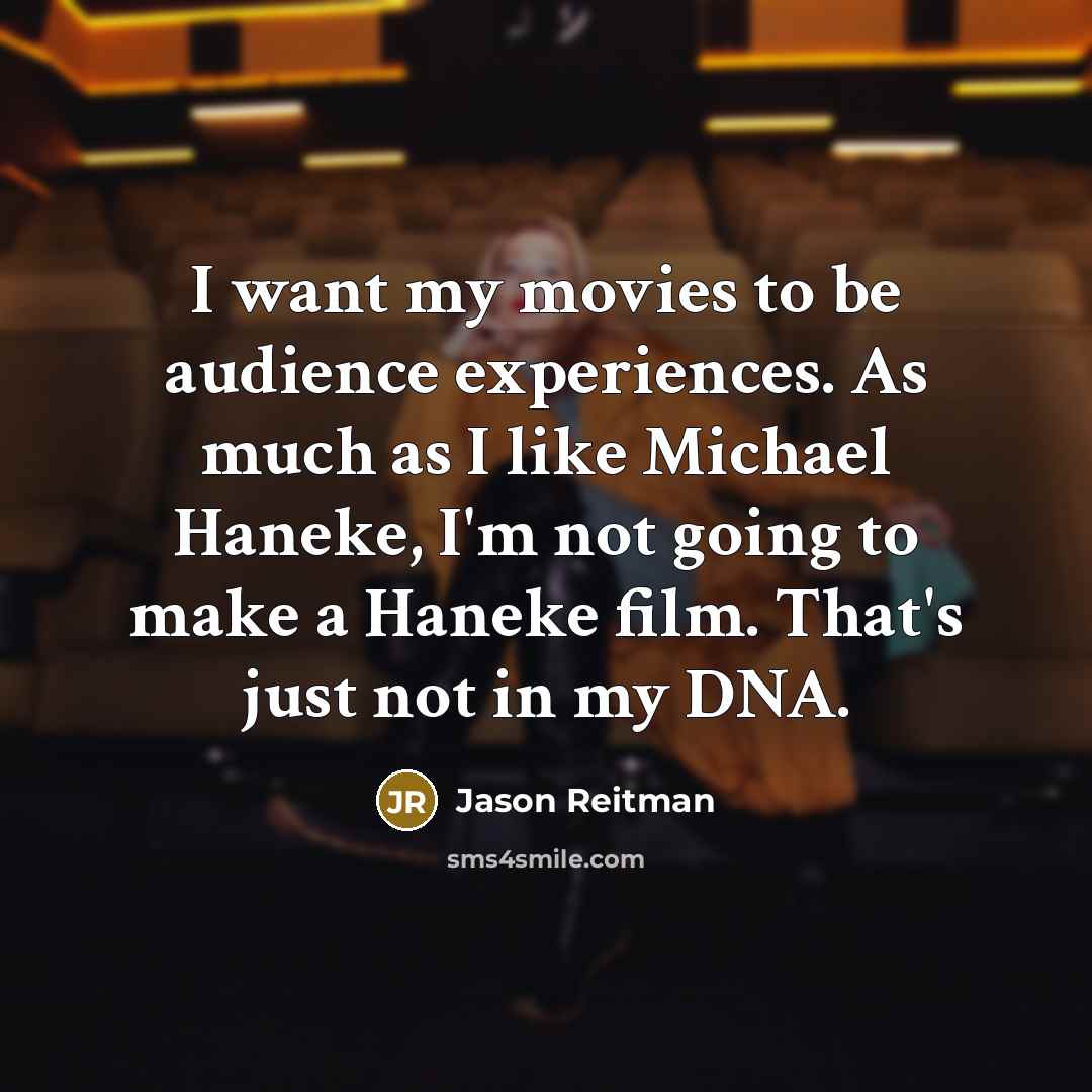 “I want my movies to be audience experiences. As much…” quote by Jason Reitman