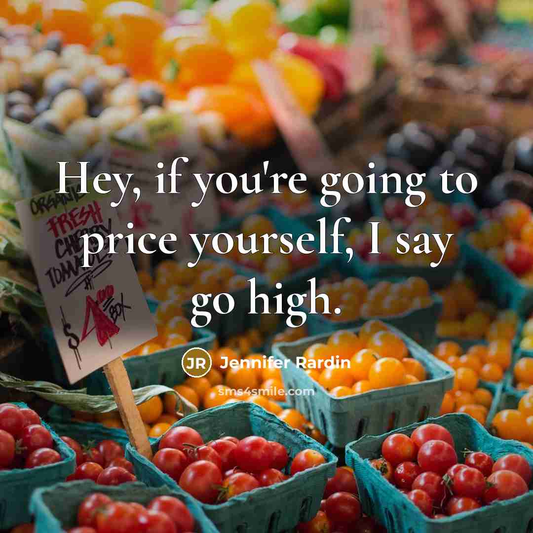 “Hey, if you're going to price yourself, I say go…” quote by Jennifer Rardin