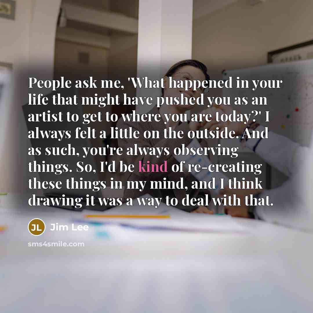 “People ask me, 'What happened in your life that might…” quote by Jim Lee