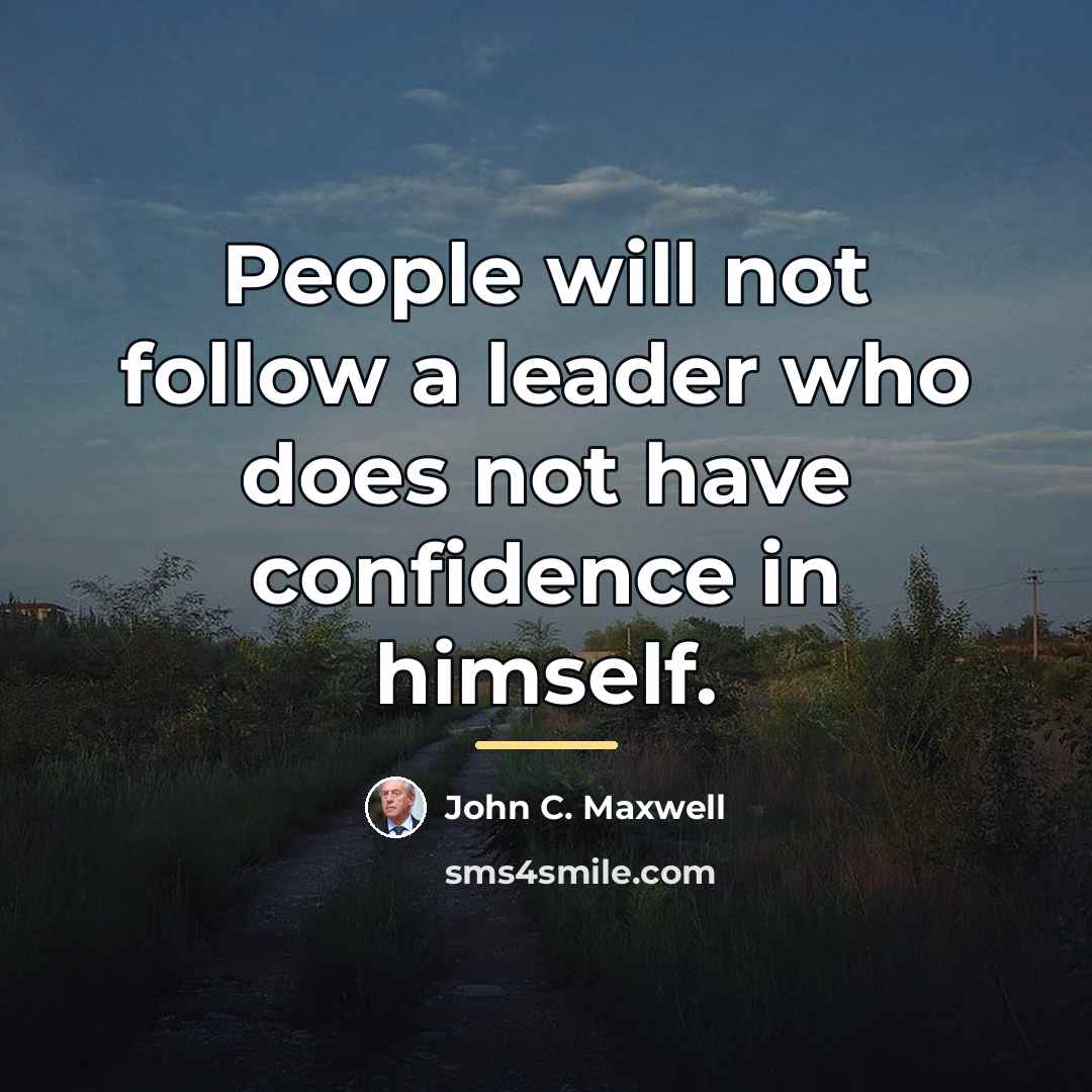 “People will not follow a leader who does not have…” quote by John C. Maxwell