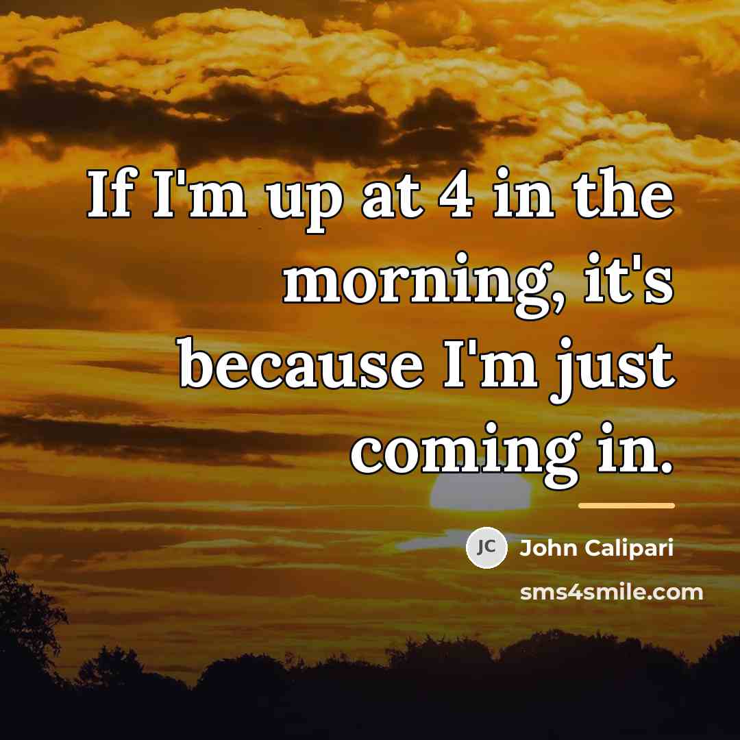 “If I'm up at 4 in the morning, it's because…” quote by John Calipari