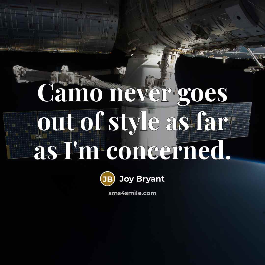 “Camo never goes out of style as far as I'm concerned.” quote by Joy Bryant
