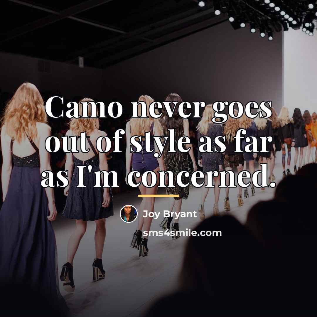 “Camo never goes out of style as far as I'm…” quote by Joy Bryant