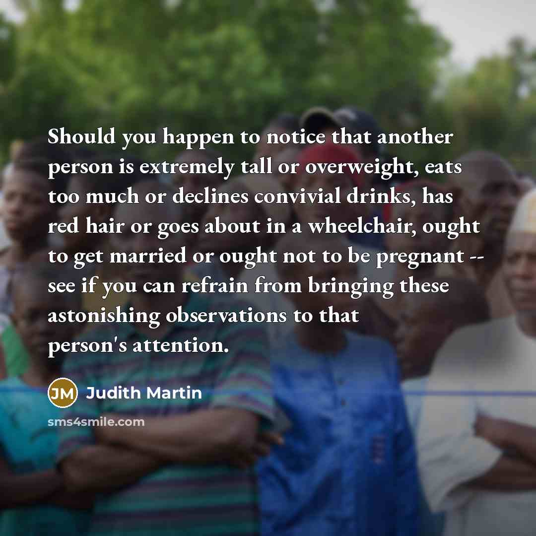 “Should you happen to notice that another person is extremely…” quote by Judith Martin