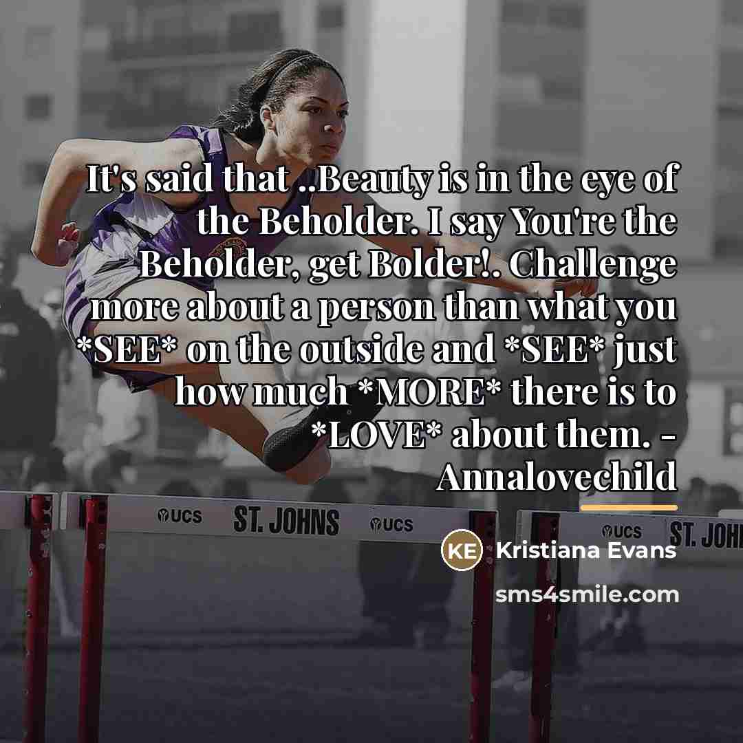 “It's said that ..Beauty is in the eye of the…” quote by Kristiana Evans