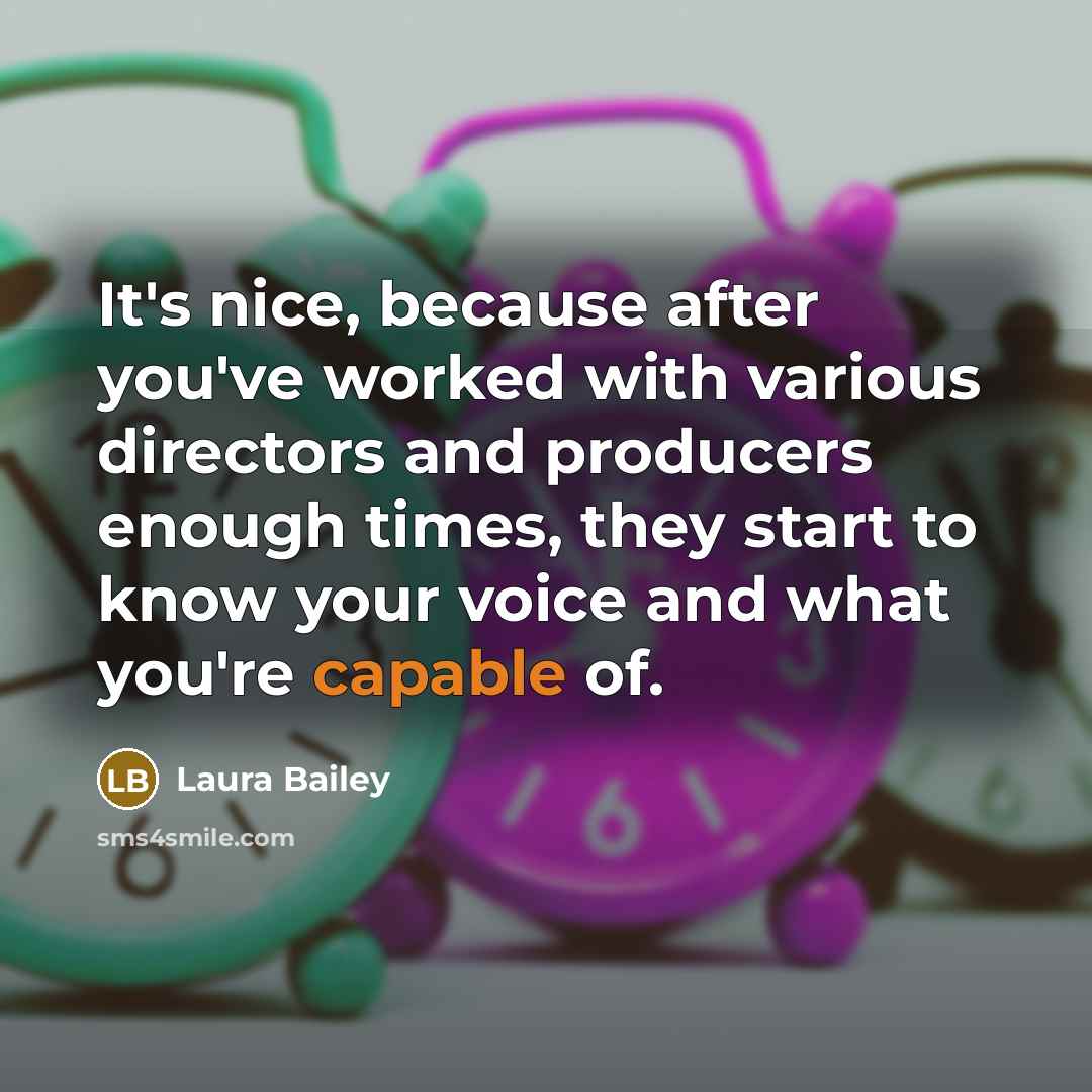 “It's nice, because after you've worked with various directors and…” quote by Laura Bailey