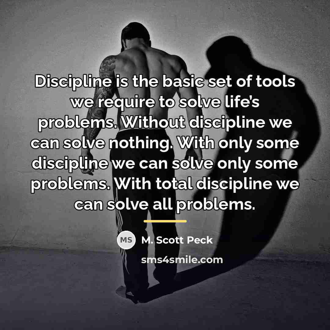 “Discipline is the basic set of tools we require to…” quote by M. Scott Peck