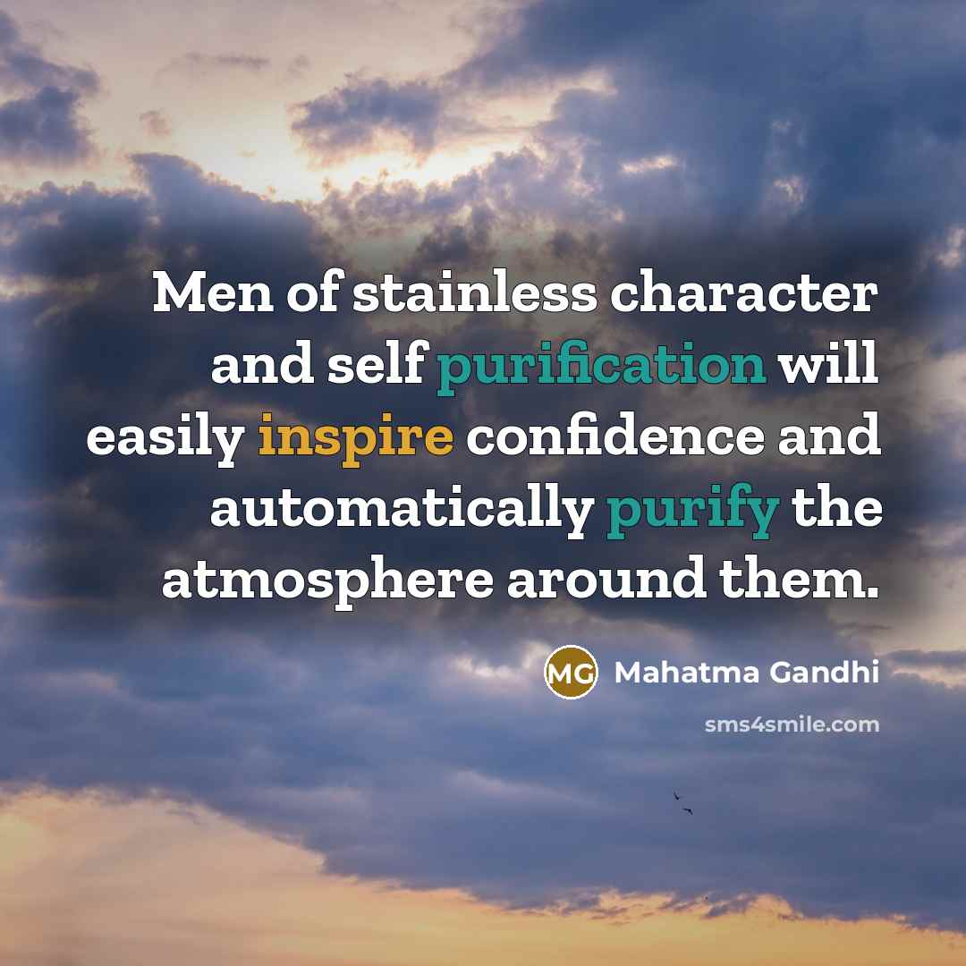 “Men of stainless character and self purification will easily inspire…” quote by Mahatma Gandhi