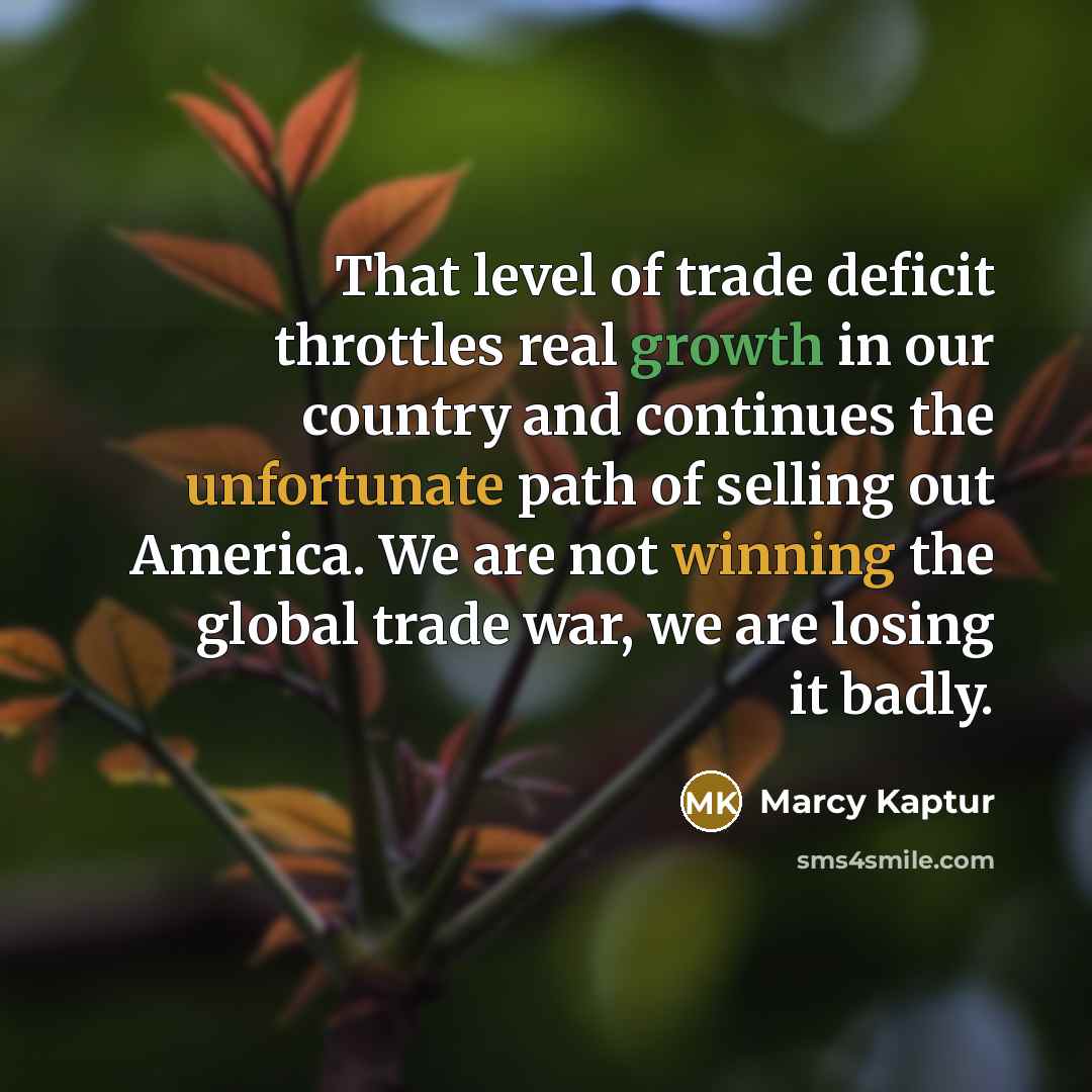 “That level of trade deficit throttles real growth in our…” quote by Marcy Kaptur