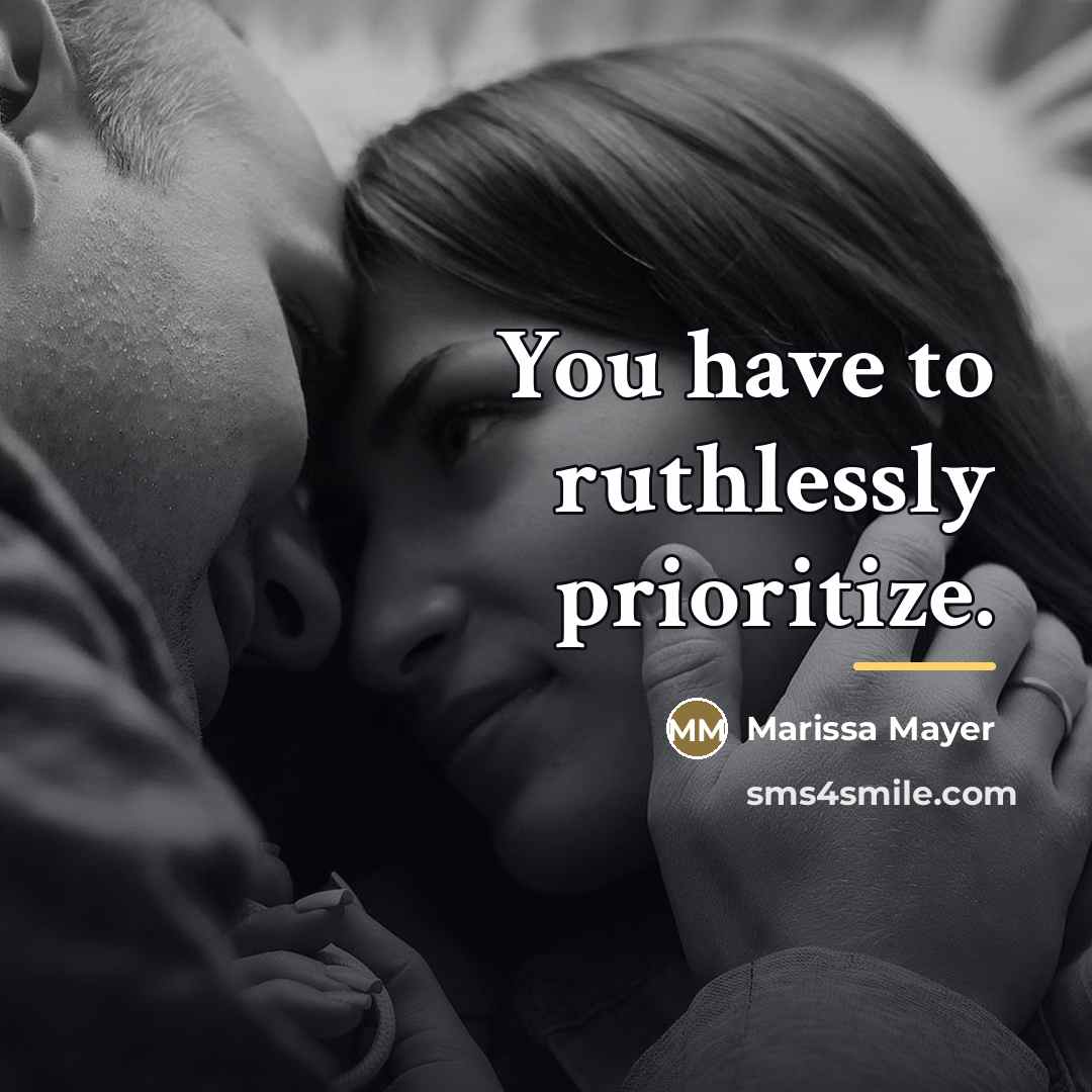 “You have to ruthlessly prioritize.…” quote by Marissa Mayer