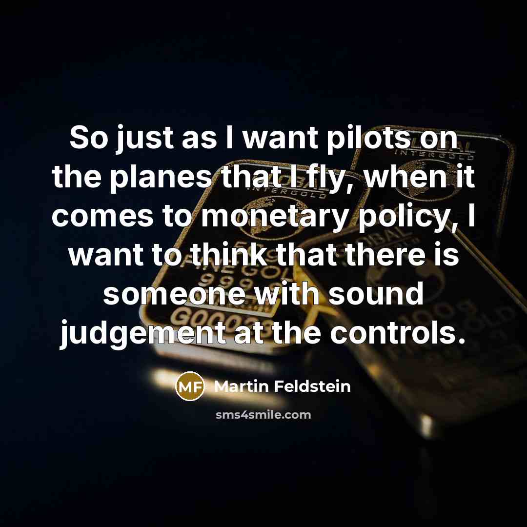 “So just as I want pilots on the planes that…” quote by Martin Feldstein