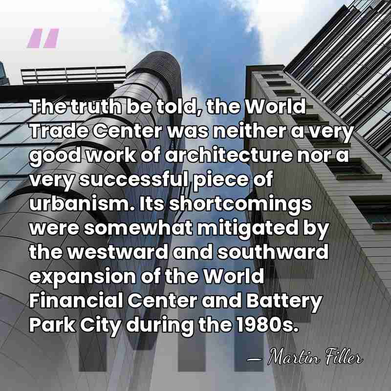 The truth be told, the World Trade Center was neither a very&hellip; - Martin Filler