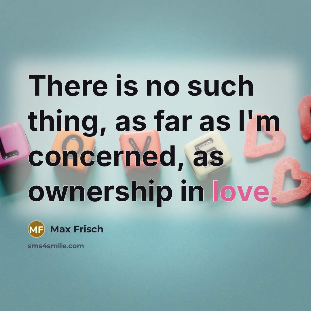 “There is no such thing, as far as I'm concerned,…” quote by Max Frisch