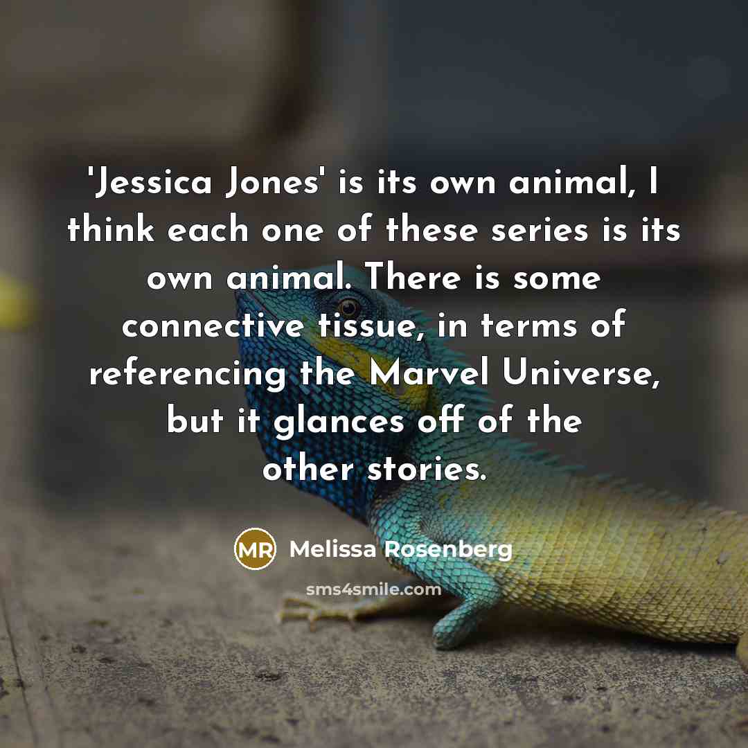 “'Jessica Jones' is its own animal, I think each one…” quote by Melissa Rosenberg